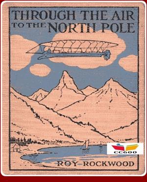 Cover of the book Through the Air to the North Pole by Richard Harding Davis