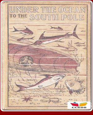 Cover of the book Under the Ocean to the South Pole by Algernon Blackwood