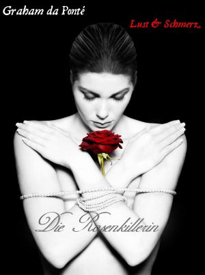 Cover of the book Die Rosenkillerin: Nur Leser 18+ geeignet by Melissa Combs