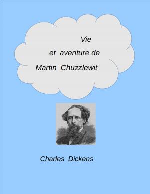 Cover of the book Vie et aventure de Martin Chuzzlewit by Gustave Le Rouge