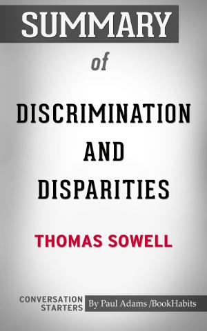 Cover of the book Summary of Discrimination and Disparities by Paul Adams