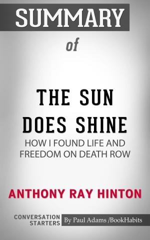 Cover of the book Summary of The Sun Does Shine: How I Found Life and Freedom on Death Row by Paul Adams