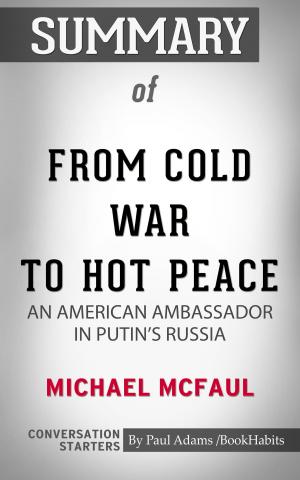Book cover of Summary of From Cold War to Hot Peace: An American Ambassador in Putin’s Russia