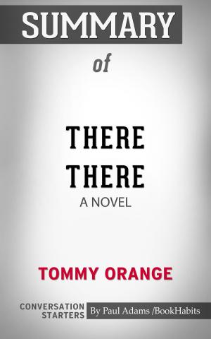 Cover of the book Summary of There There: A Novel by Behind the Story