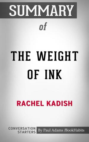 Cover of the book Summary of The Weight of Ink by Paul Adams