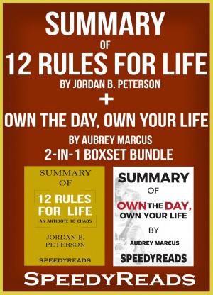 Cover of the book Summary of 12 Rules for Life: An Antidote to Chaos by Jordan B. Peterson + Summary of Own the Day, Own Your Life by Aubrey Marcus 2-in-1 Boxset Bundle by TruthBeTold Ministry
