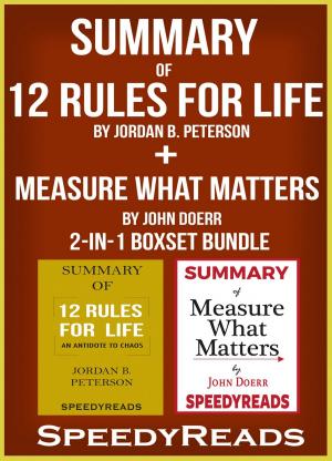 Book cover of Summary of 12 Rules for Life: An Antidote to Chaos by Jordan B. Peterson + Summary of Measure What Matters by John Doerr 2-in-1 Boxset Bundle