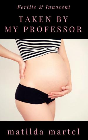 Book cover of Fertile & Innocent: Taken by my Professor