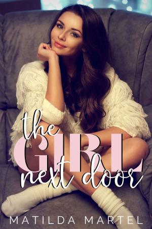 Cover of the book The Girl Next Door by Matilda Martel, Amelie Lenoir