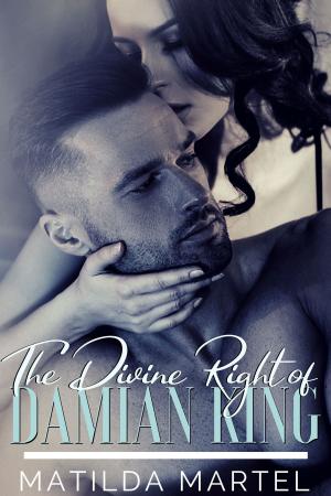 Cover of the book The Divine Right of Damian King by Matilda Martel, Amelie Lenoir