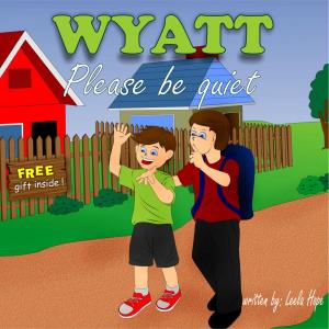 Cover of the book Wyatt Please Be Quiet by Muham Sakura Dragon