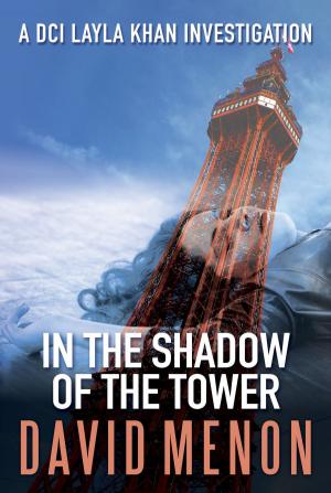 Cover of the book In The Shadow of the Tower by David Menon