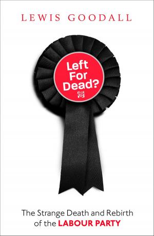 Cover of the book Left for Dead?: The Strange Death and Rebirth of the Labour Party by R.L. Stine