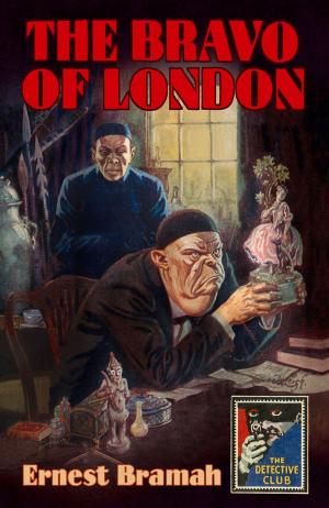Cover of the book The Bravo of London: And ‘The Bunch of Violets’ (Detective Club Crime Classics) by Erika Knudsen
