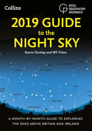 Cover of the book 2019 Guide to the Night Sky: Bestselling month-by-month guide to exploring the skies above Britain and Ireland by Chris Blake