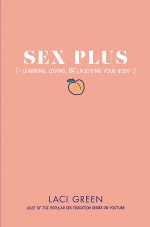 Cover of the book Sex Plus: Learning, Loving, and Enjoying Your Body by Antonio Barnes