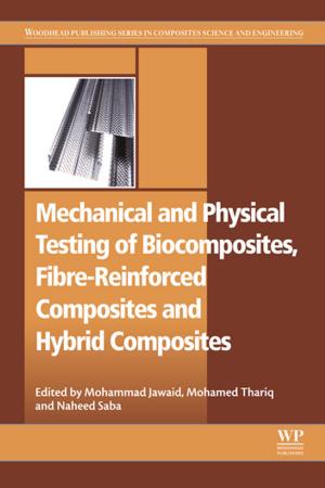 Cover of the book Mechanical and Physical Testing of Biocomposites, Fibre-Reinforced Composites and Hybrid Composites by Richard H. Bube