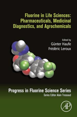 Cover of the book Fluorine in Life Sciences: Pharmaceuticals, Medicinal Diagnostics, and Agrochemicals by Gregory S. Patience, Daria C. Boffito, Paul Patience