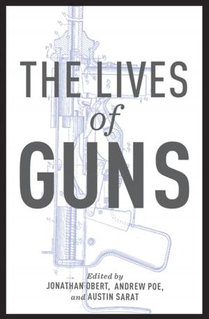 Cover of the book The Lives of Guns by Matthew Desmond