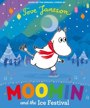 Cover of the book Moomin and the Ice Festival by Martin Gayford