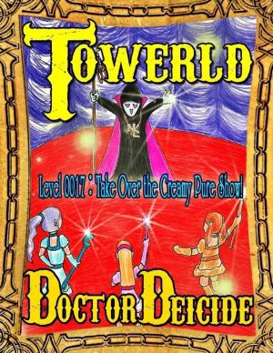 Cover of the book Towerld Level 0017: Take Over the Creamy Pure Show! by Joseph Gonzales, FMP