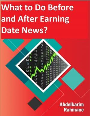 Book cover of What to Do Before and After Earning Date News?