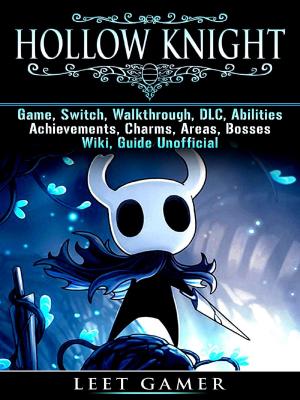 Book cover of Hollow Knight Game, Switch, Walkthrough, DLC, Abilities, Achievements, Charms, Areas, Bosses, Wiki, Guide Unofficial