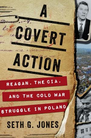 Cover of the book A Covert Action: Reagan, the CIA, and the Cold War Struggle in Poland by Patrick O'Brian