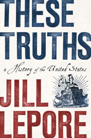 Cover of the book These Truths: A History of the United States by Gregory Orr