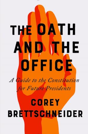 Cover of the book The Oath and the Office: A Guide to the Constitution for Future Presidents by Anonymous Spy