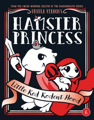 Cover of the book Hamster Princess: Little Red Rodent Hood by Michael Rex