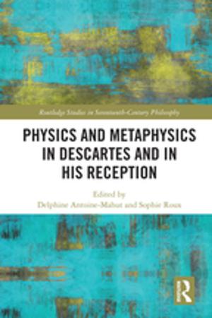 Cover of the book Physics and Metaphysics in Descartes and in his Reception by David P. Levine