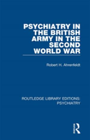 Cover of the book Psychiatry in the British Army in the Second World War by Johanna Geyer-Kordesch, Andreas-Holger Maehle