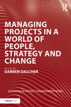 Cover of the book Managing Projects in a World of People, Strategy and Change by Kostas Terzidis