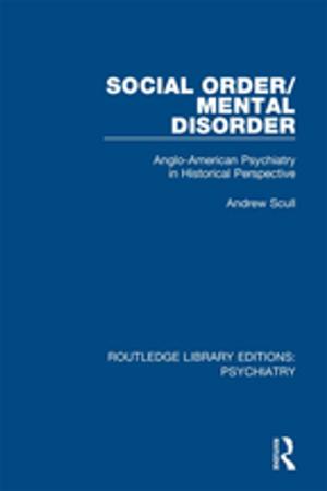 Cover of the book Social Order/Mental Disorder by Trevor Levere, Larry Stewart, Hugh Torrens, Joseph Wachelder