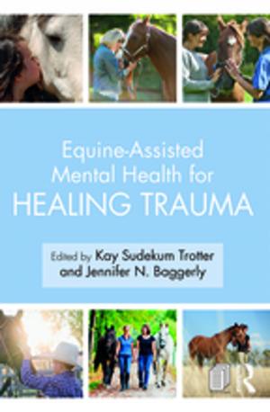 Cover of the book Equine-Assisted Mental Health for Healing Trauma by Richard J Payne, Jamal Nassar