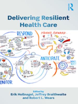 Cover of the book Delivering Resilient Health Care by Jack Belzer