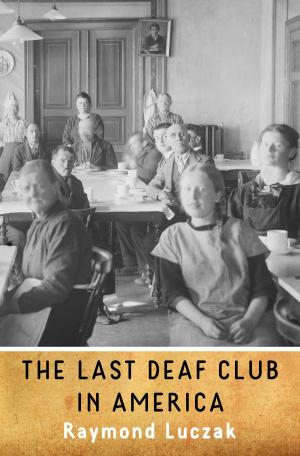Cover of the book The Last Deaf Club in America by Kelly Davio