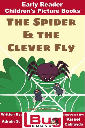 Cover of the book The Spider & the Clever Fly: Early Reader - Children's Picture Books by K. Bennett