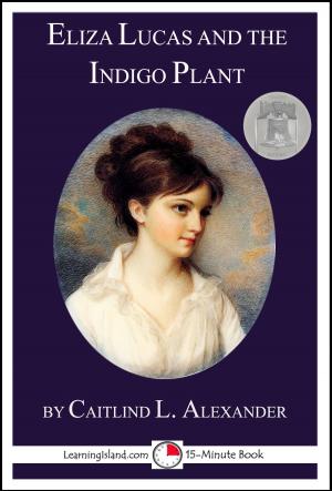 Cover of the book Eliza Lucas and the Indigo Plant by Caitlind L. Alexander