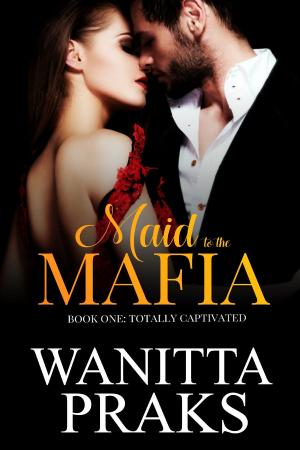 Cover of the book Maid to the Mafia: Totally Captivated by Cathy McDavid