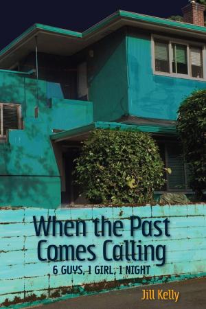 Cover of the book When the Past Comes Calling: 6 Guys, 1 Girl, 1 Night by JB Salsbury