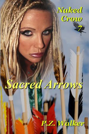 Cover of the book Naked Crow 7: Sacred Arrows by L.M. Connolly