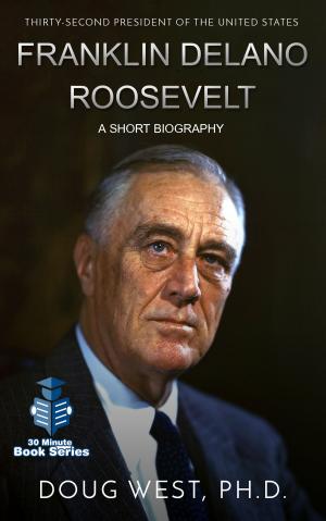 Cover of the book Franklin Delano Roosevelt: A Short Biography by Ryan Young