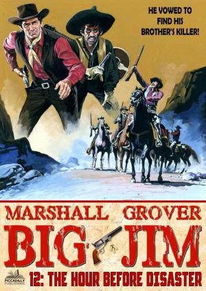 Cover of the book Big Jim 12: The Hour Before Disaster by Neil Hunter