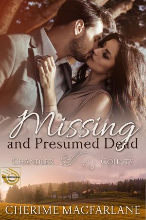 Cover of the book Missing and Presumed Dead: A Chandler County Novel by Jo Roderick