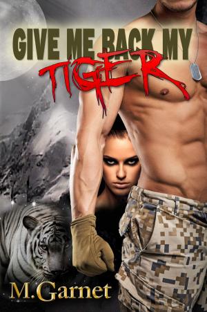 Cover of the book Give Me Back My Tiger by Kaitlyn O'Connor