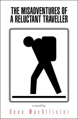 Cover of the book The Misadventures of a Reluctant Traveller by Lance Crossley