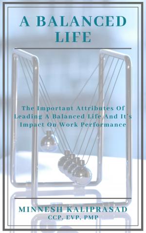 Cover of the book A Balanced Life: The Important Attributes and its Impact on Work Performance by Andrew RL