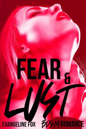 Cover of the book Fear & Lust by Evangeline Fox